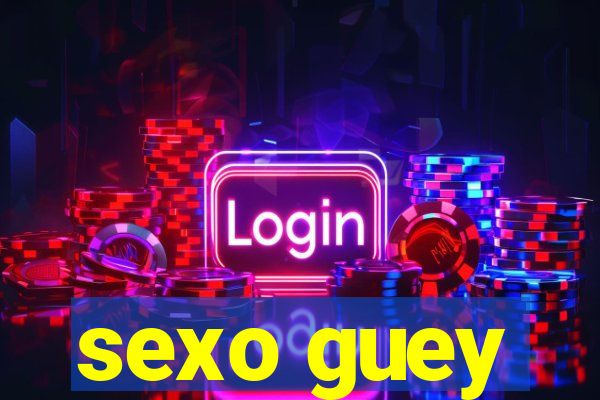 sexo guey